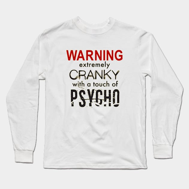 Cranky with a Touch of Psycho Long Sleeve T-Shirt by marengo